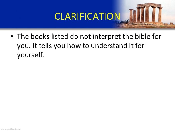 CLARIFICATION • The books listed do not interpret the bible for you. It tells