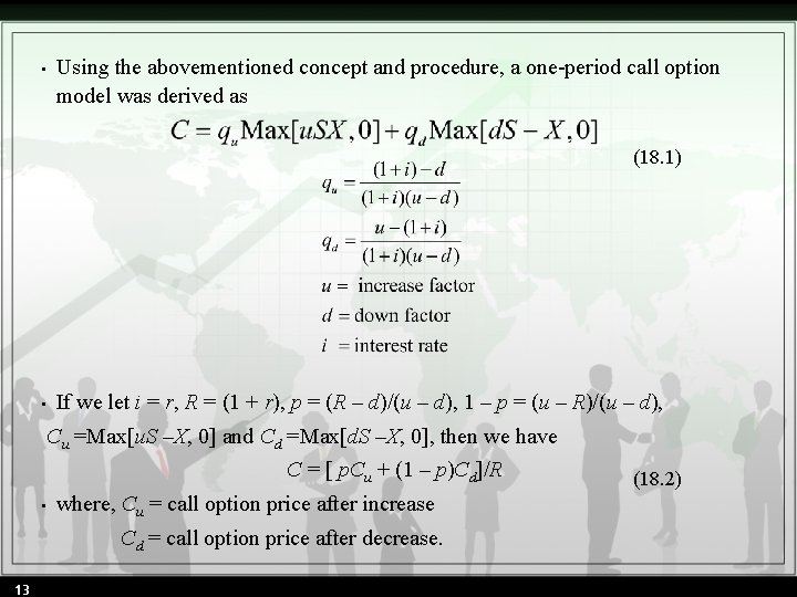  • Using the abovementioned concept and procedure, a one-period call option model was