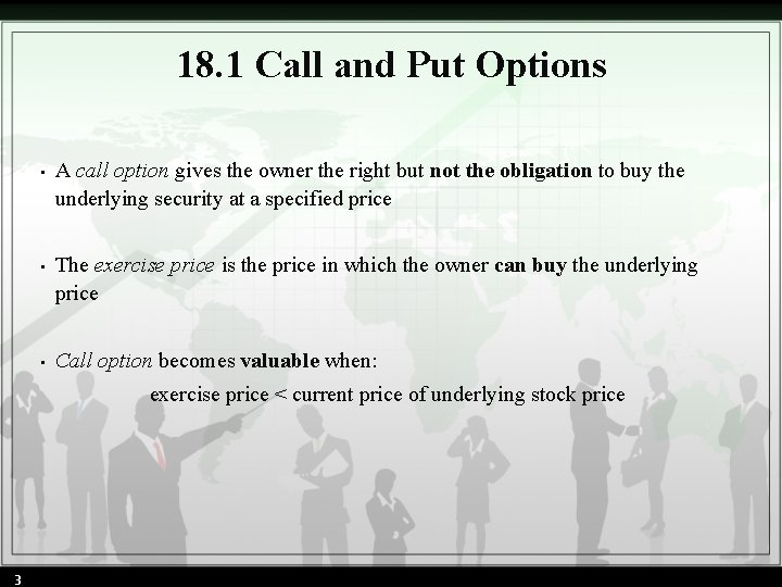 18. 1 Call and Put Options • A call option gives the owner the