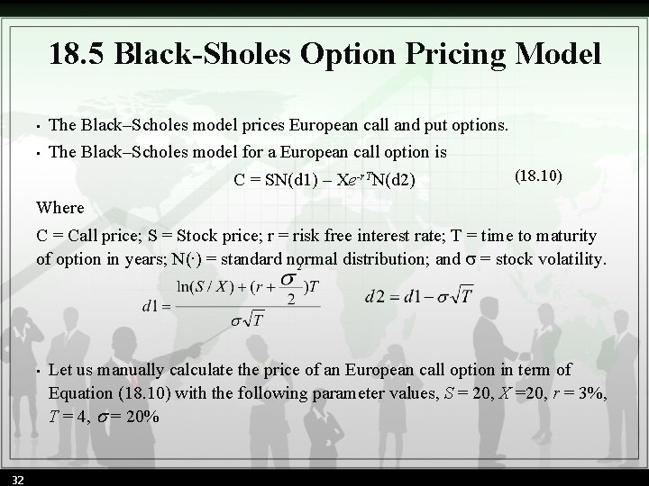 18. 5 Black-Sholes Option Pricing Model • The Black–Scholes model prices European call and