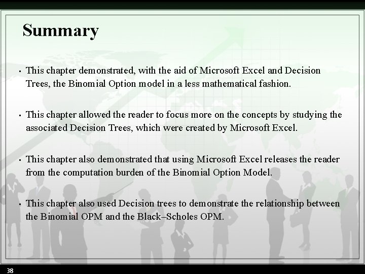 Summary 38 • This chapter demonstrated, with the aid of Microsoft Excel and Decision