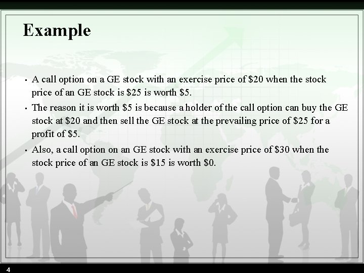 Example 4 • A call option on a GE stock with an exercise price