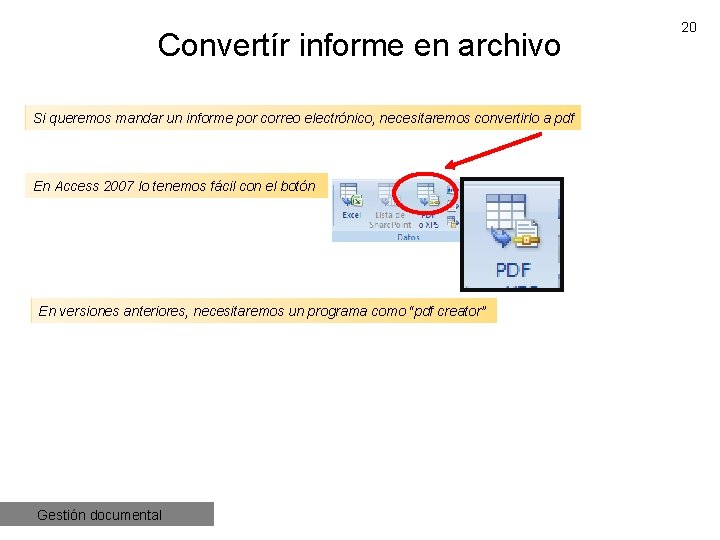 Convertír informe en archivo Si queremos mandar un informe por correo electrónico, necesitaremos convertirlo