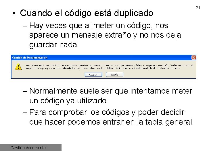  • Cuando el código está duplicado – Hay veces que al meter un