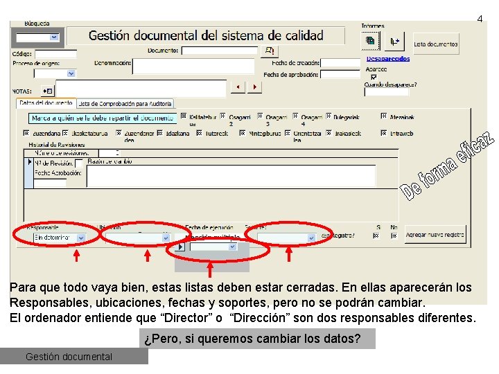 4 Para que todo vaya bien, estas listas deben estar cerradas. En ellas aparecerán