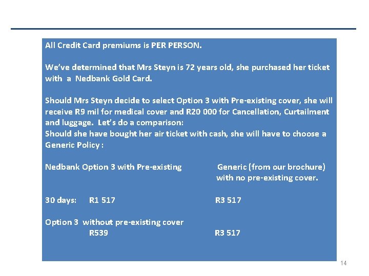 All Credit Card premiums is PERSON. We’ve determined that Mrs Steyn is 72 years