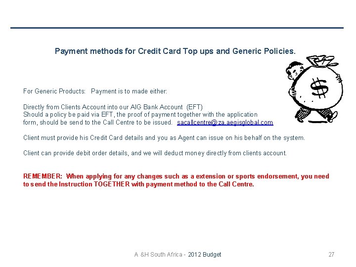 Payment methods for Credit Card Top ups and Generic Policies. For Generic Products: Payment