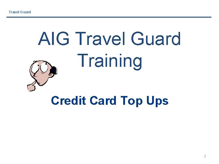 Travel Guard AIG Travel Guard Training Credit Card Top Ups 3 