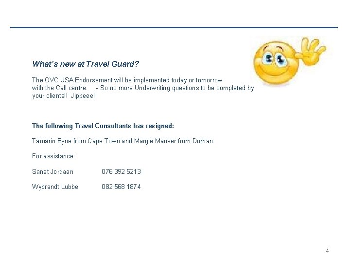 What’s new at Travel Guard? The OVC USA Endorsement will be implemented today or