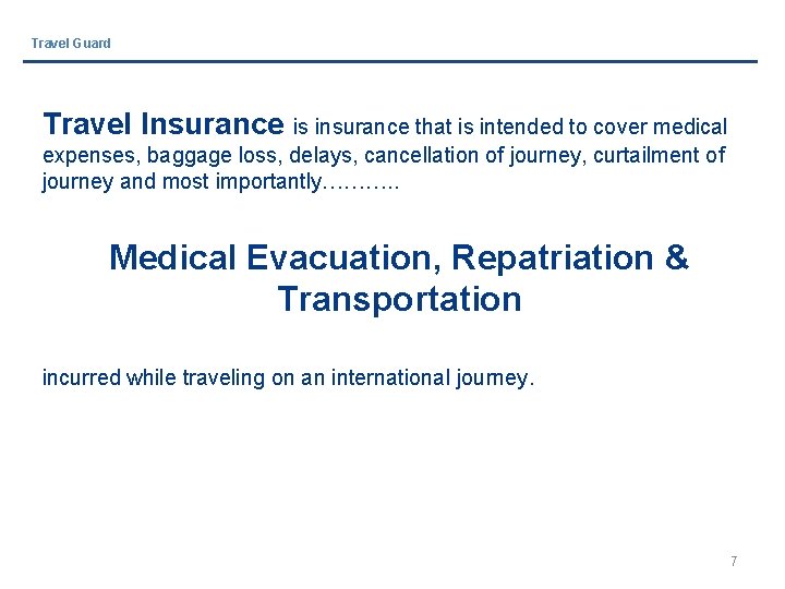 Travel Guard Travel Insurance is insurance that is intended to cover medical expenses, baggage