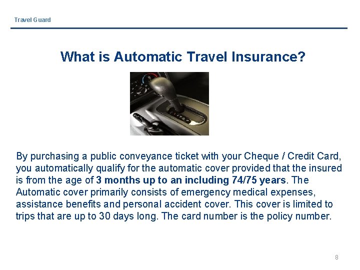 Travel Guard What is Automatic Travel Insurance? By purchasing a public conveyance ticket with