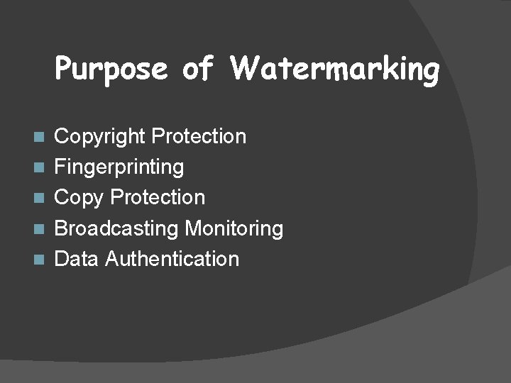 Purpose of Watermarking n n n Copyright Protection Fingerprinting Copy Protection Broadcasting Monitoring Data