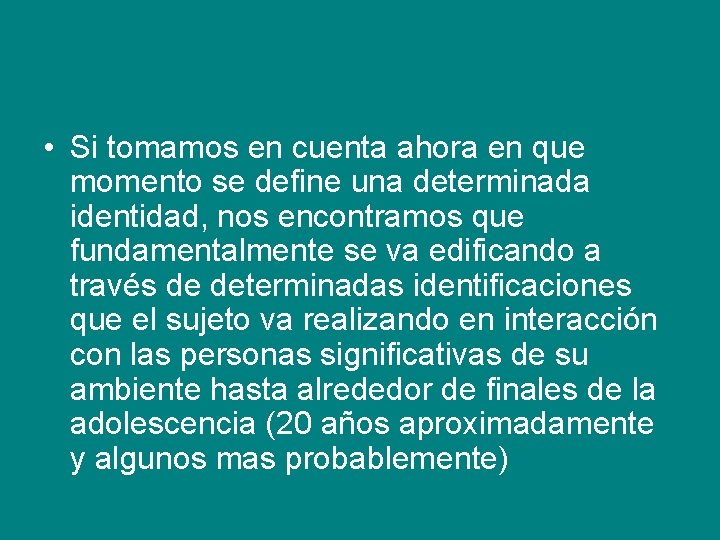  • Si tomamos en cuenta ahora en que momento se define una determinada