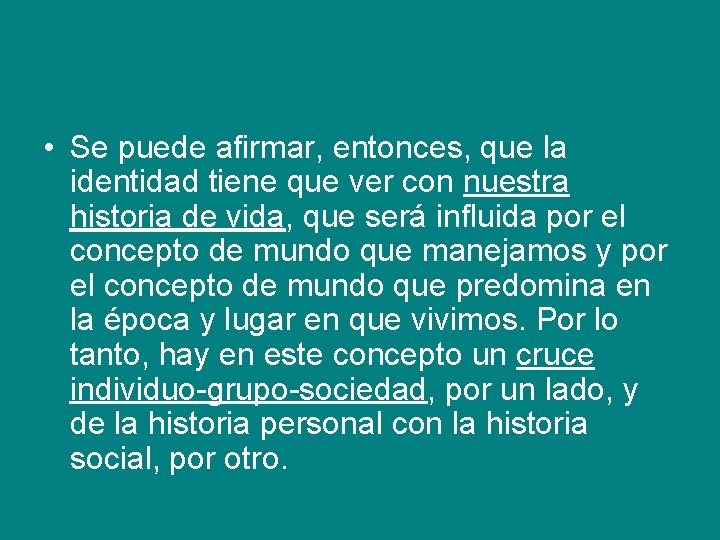  • Se puede afirmar, entonces, que la identidad tiene que ver con nuestra