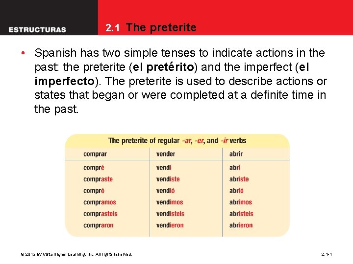 2. 1 The preterite • Spanish has two simple tenses to indicate actions in