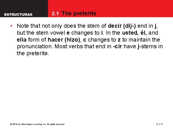 2. 1 The preterite • Note that not only does the stem of decir