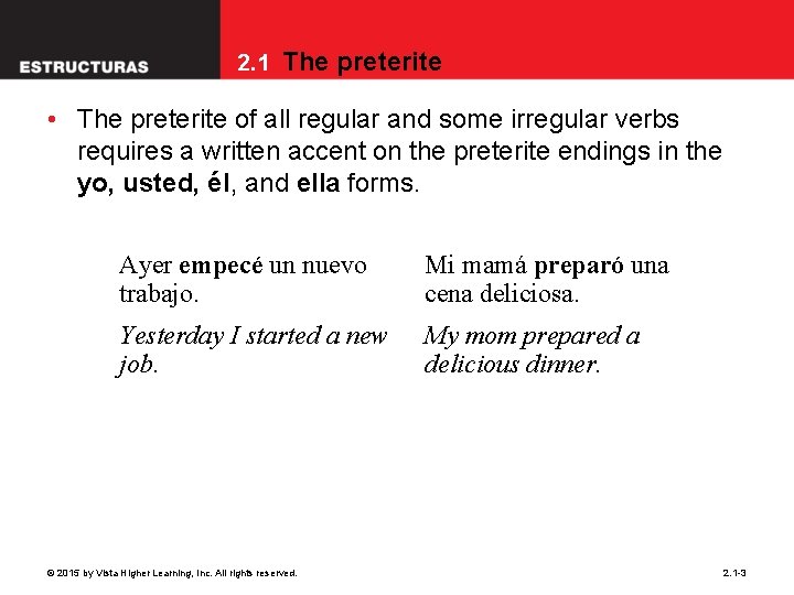 2. 1 The preterite • The preterite of all regular and some irregular verbs