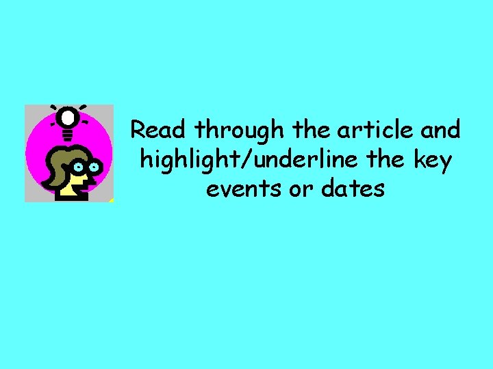 Read through the article and highlight/underline the key events or dates 