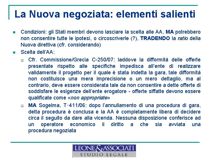 La Nuova negoziata: elementi salienti n n Condizioni: gli Stati membri devono lasciare la