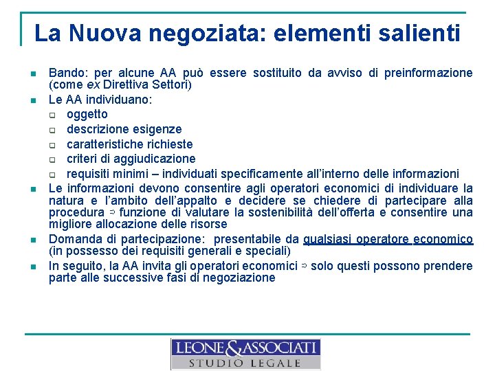 La Nuova negoziata: elementi salienti n n n Bando: per alcune AA può essere