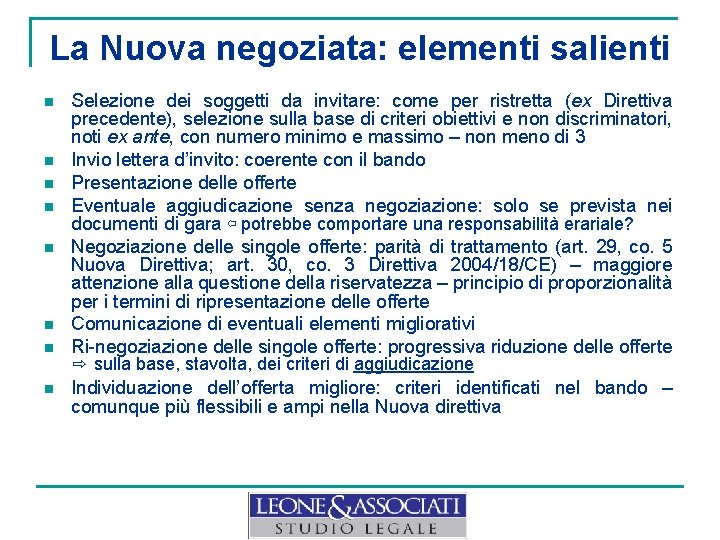 La Nuova negoziata: elementi salienti n n n n Selezione dei soggetti da invitare: