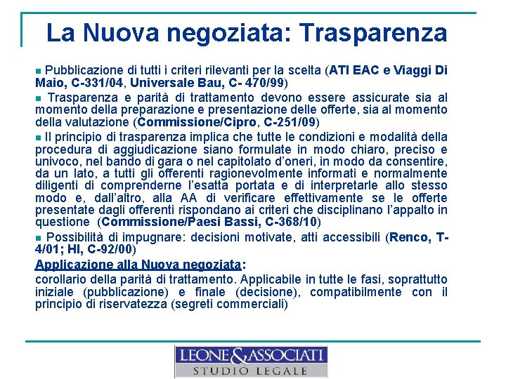 La Nuova negoziata: Trasparenza n Pubblicazione di tutti i criteri rilevanti per la scelta