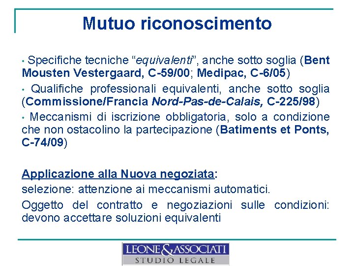 Mutuo riconoscimento • Specifiche tecniche “equivalenti”, anche sotto soglia (Bent Mousten Vestergaard, C-59/00; Medipac,