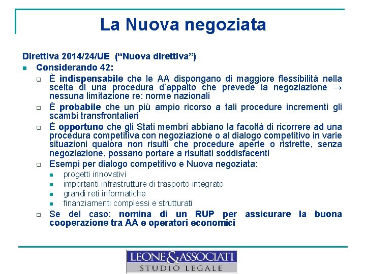 La Nuova negoziata Direttiva 2014/24/UE (“Nuova direttiva”) n Considerando 42: q È indispensabile che