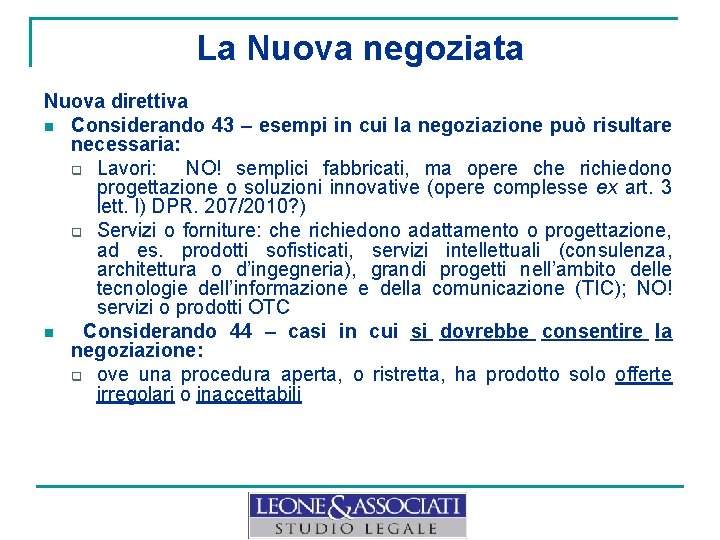 La Nuova negoziata Nuova direttiva n Considerando 43 – esempi in cui la negoziazione