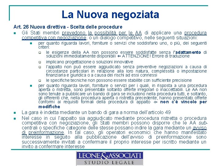 La Nuova negoziata Art. 26 Nuova direttiva - Scelta delle procedure n Gli Stati