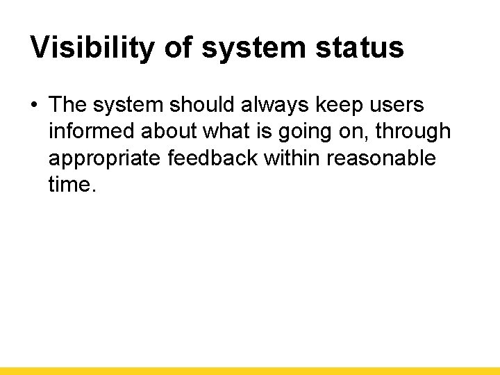 Visibility of system status • The system should always keep users informed about what