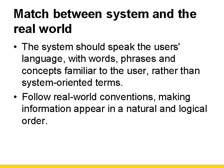 Match between system and the real world • The system should speak the users'