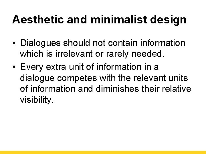 Aesthetic and minimalist design • Dialogues should not contain information which is irrelevant or