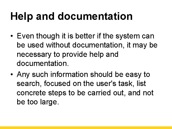 Help and documentation • Even though it is better if the system can be