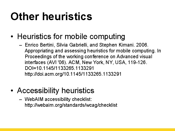 Other heuristics • Heuristics for mobile computing – Enrico Bertini, Silvia Gabrielli, and Stephen
