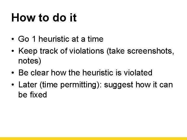 How to do it • Go 1 heuristic at a time • Keep track