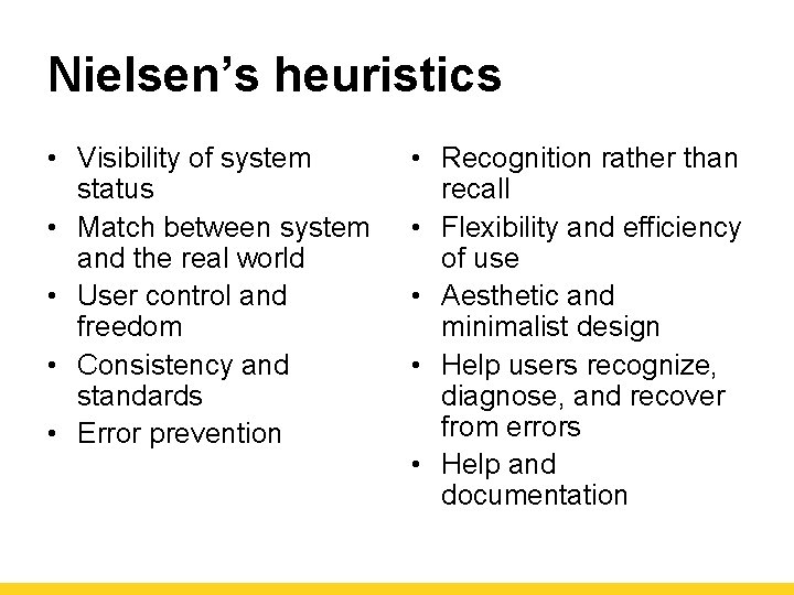 Nielsen’s heuristics • Visibility of system status • Match between system and the real