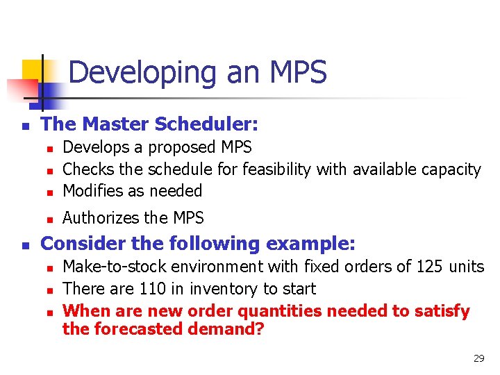 Developing an MPS n The Master Scheduler: n Develops a proposed MPS Checks the