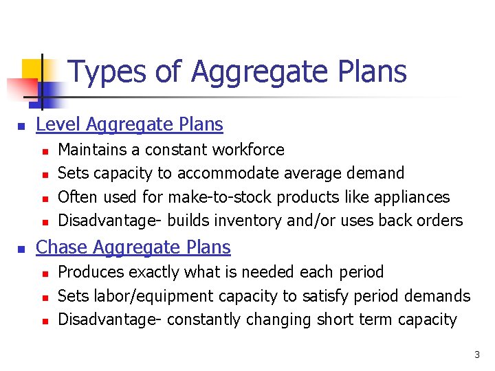 Types of Aggregate Plans n Level Aggregate Plans n n n Maintains a constant