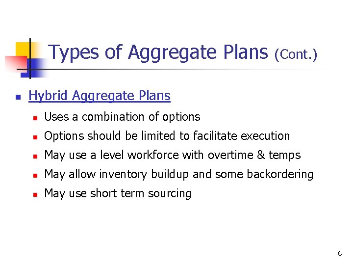 Types of Aggregate Plans n (Cont. ) Hybrid Aggregate Plans n Uses a combination