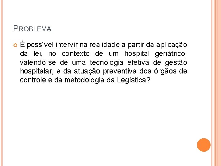 PROBLEMA É possível intervir na realidade a partir da aplicação da lei, no contexto