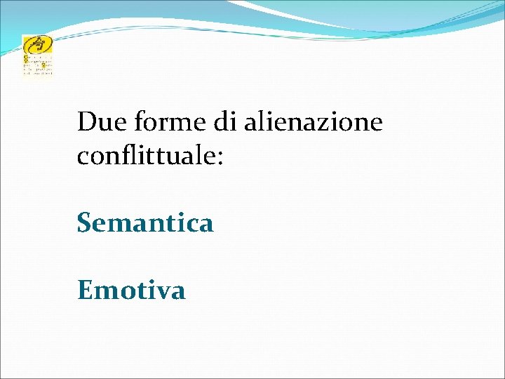 Due forme di alienazione conflittuale: Semantica Emotiva 