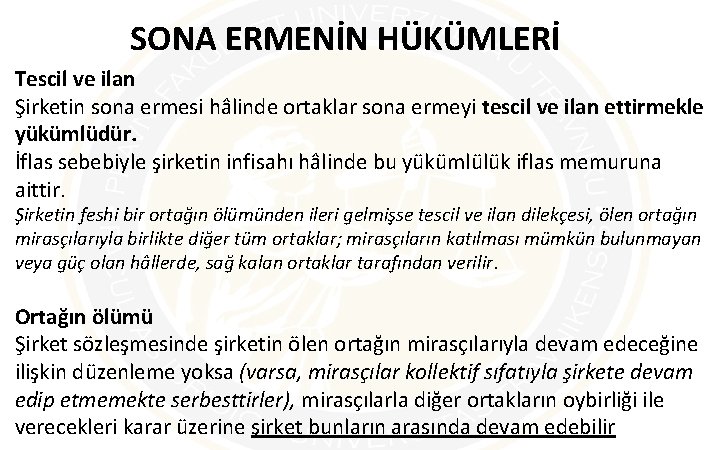 SONA ERMENİN HÜKÜMLERİ Tescil ve ilan Şirketin sona ermesi hâlinde ortaklar sona ermeyi tescil