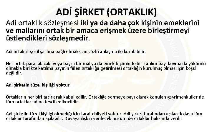 ADİ ŞİRKET (ORTAKLIK) Adi ortaklık sözleşmesi iki ya da daha çok kişinin emeklerini ve