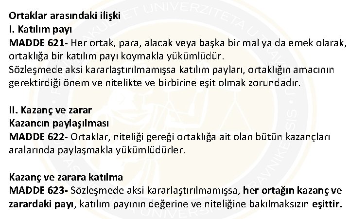 Ortaklar arasındaki ilişki I. Katılım payı MADDE 621 - Her ortak, para, alacak veya