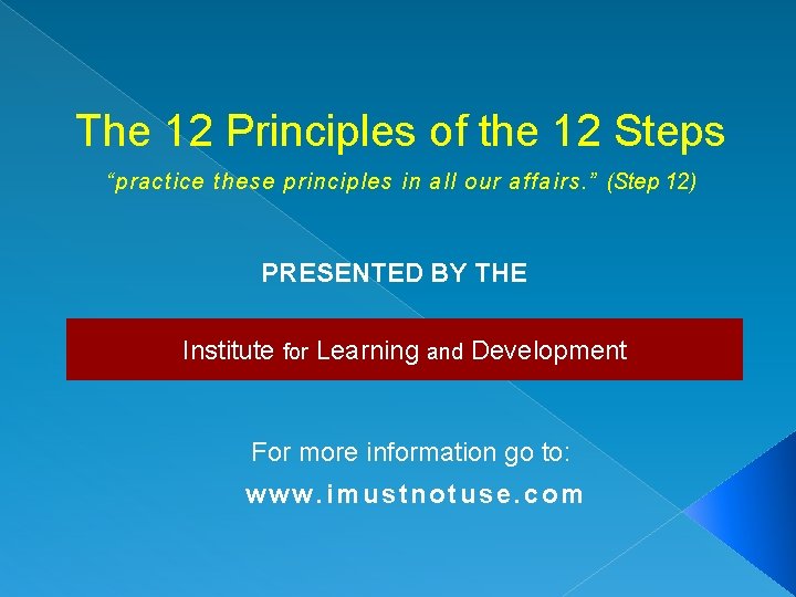 The 12 Principles of the 12 Steps “practice these principles in all our affairs.