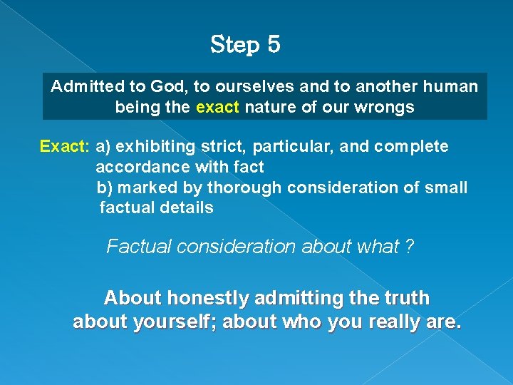 Step 5 Admitted to God, to ourselves and to another human being the exact