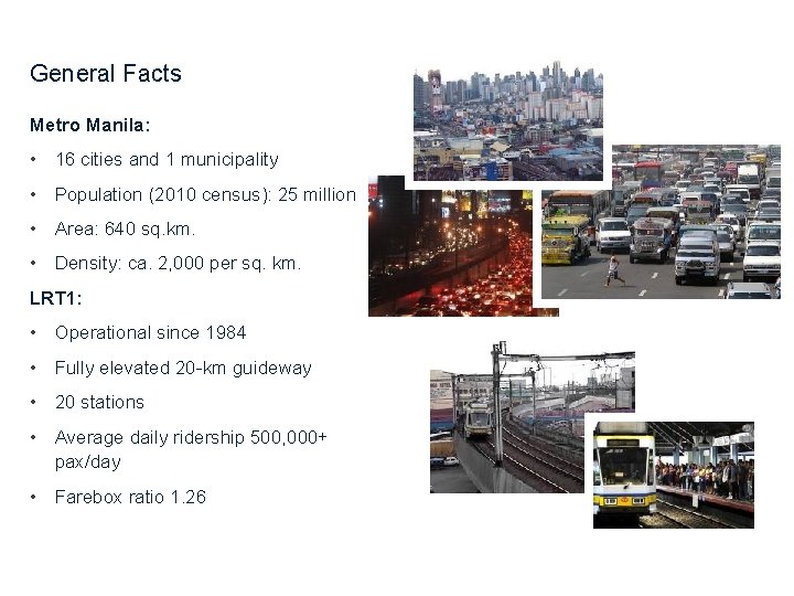 General Facts Metro Manila: • 16 cities and 1 municipality • Population (2010 census):