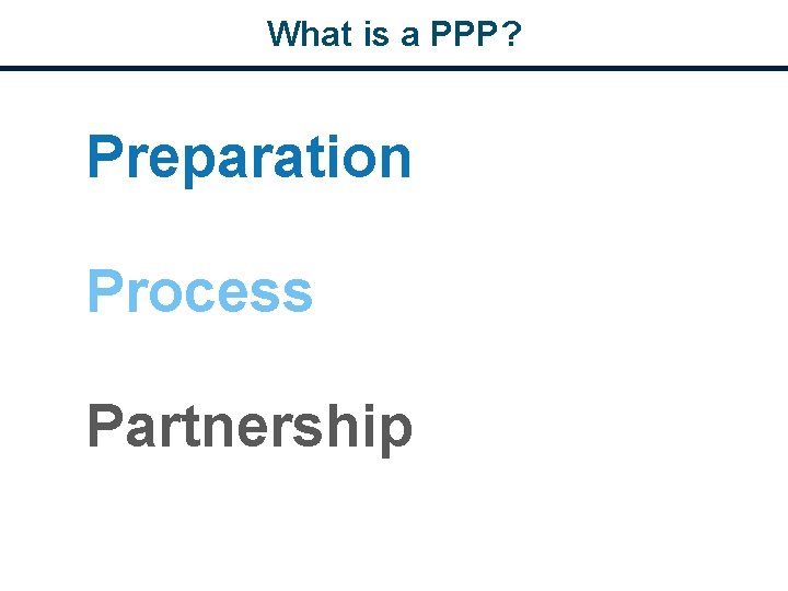 What is a PPP? Preparation Process Partnership 