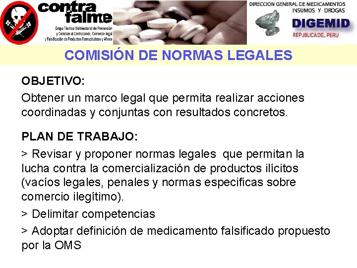 COMISIÓN DE NORMAS LEGALES OBJETIVO: Obtener un marco legal que permita realizar acciones coordinadas